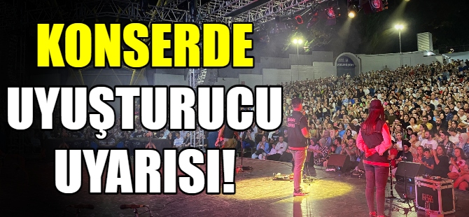 Dedublüman konserinde uyuşturucu uyarısı