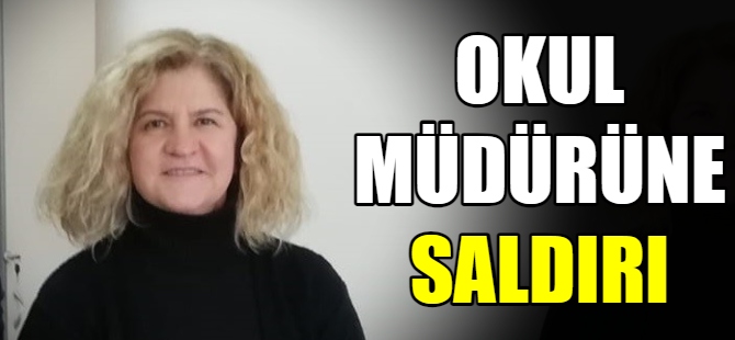 Okul müdürüne saldırı