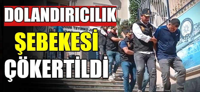 Dolandırıcılık şebekesi çökertildi