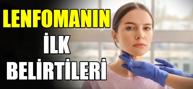 Lenfomanın ilk belirtileri nelerdir