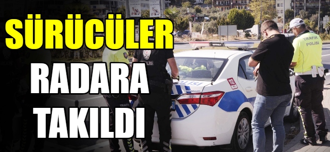 Hızlı sürücüler radara takıldı