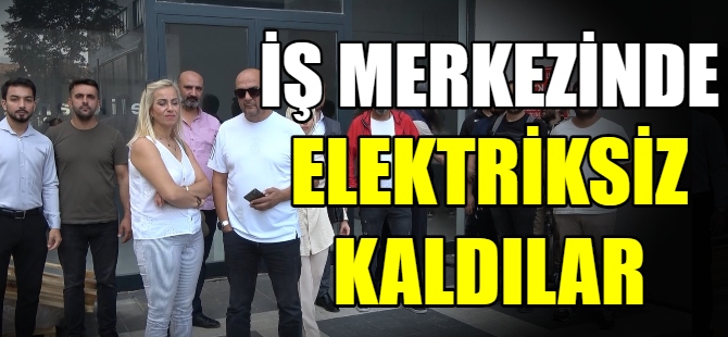 İş merkezinde elektriksiz kaldılar