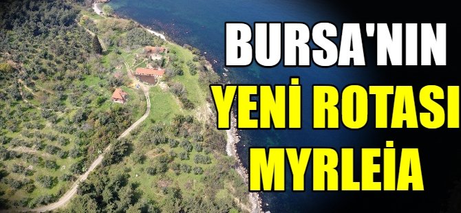 Bursa'nın yeni rotası ''Myrleia''