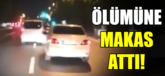 Trafikte ölümüne makas attı