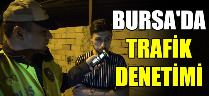 Bursa'da trafik denetimi