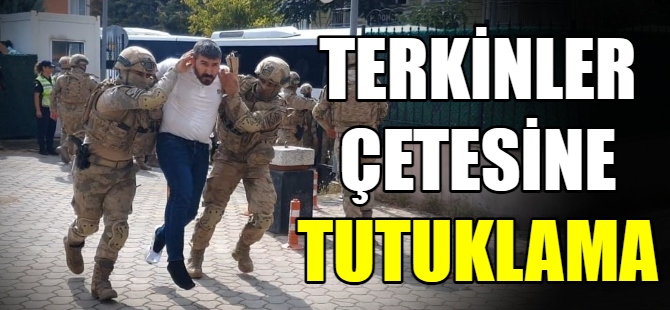 Terkinler çetesine 16 tutuklama