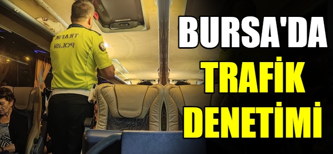 Bursa'da trafik denetimi