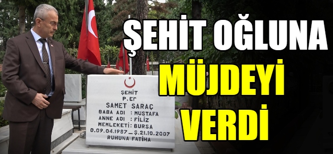 Şehit oğluna müjdeli haberi verdi