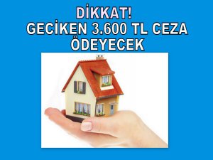 Geciken 3 bin 600 lira ödeyecek