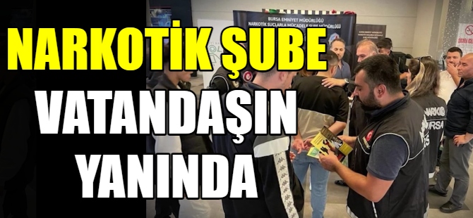 Narkotik Şube vatandaşın yanında