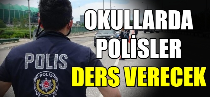 Polisler okullarda ders verecek