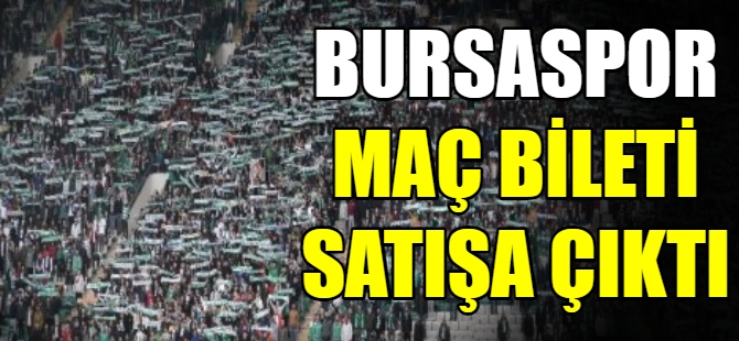 Bursaspor maç biletleri satışta