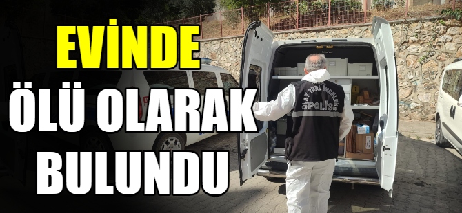 52 yaşındaki kadın evinde ölü bulundu