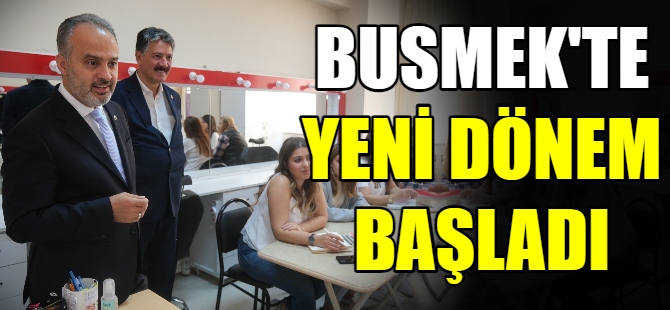 BUSMEK’te yeni dönem başladı