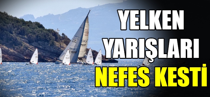 Yelken yarışları nefes kesti