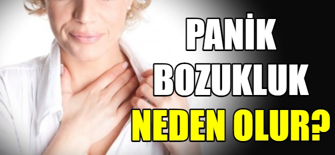 Panik bozukluk neden olur?