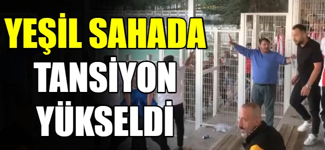 Yeşil sahada tansiyon yükseldi