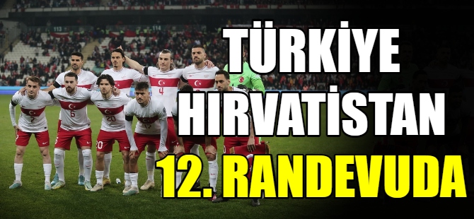 Hırvatistan, Türkiye 12. randevuda