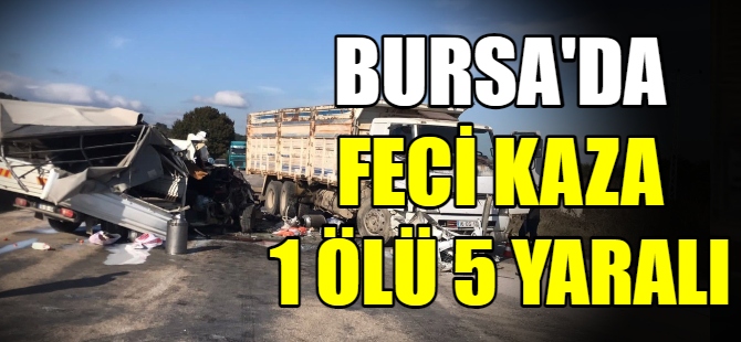 Bursa'da kaza: 1 ölü 5 yaralı