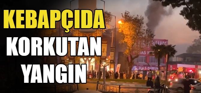 Kebapçıda korkutan yangın