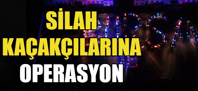 Silah kaçakçılarına operasyon