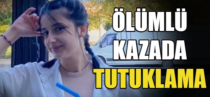 Ölümlü kazada tutuklama