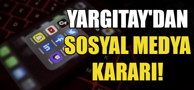 Yargıtay'dan sosyal medya kararı