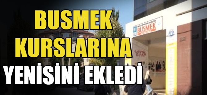 BUSMEK kurslarına bir yenisini ekledi