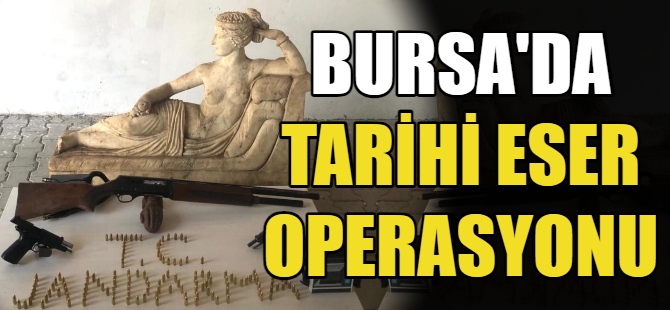 Bursa'da tarihi eser operasyonu