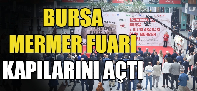 Bursa Blok Mermer Fuarı kapılarını açtı