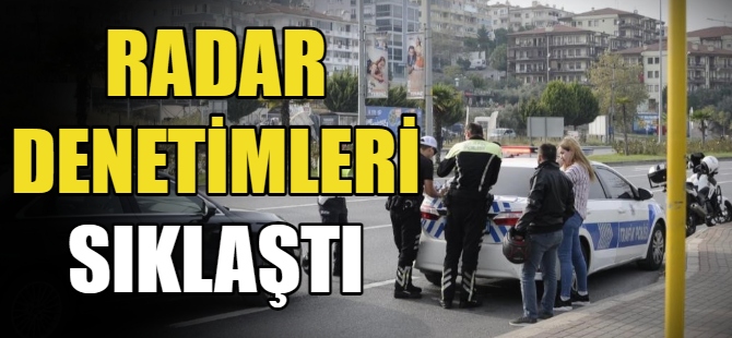 Radar denetimleri sıklaştı