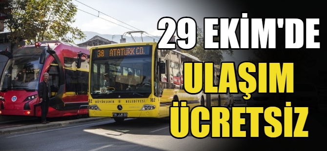 29 Ekim'de ulaşım ücretsiz