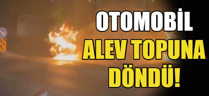 Otomobil alev topuna döndü