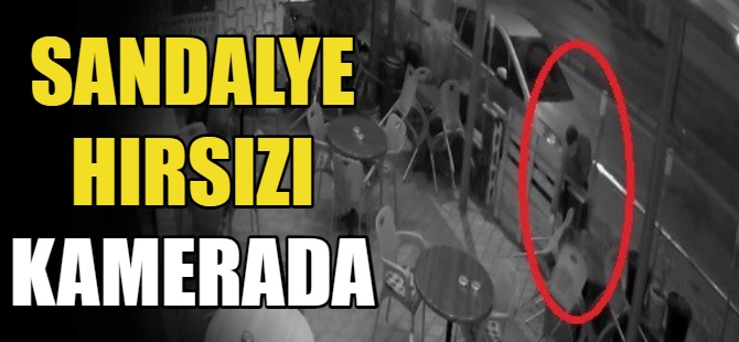 Sandalye hırsızı kamerada