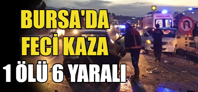 Bursa’da kaza: 1 ölü, 6 yaralı