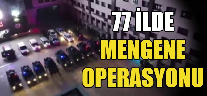 77 İlde Mengene Operasyonu