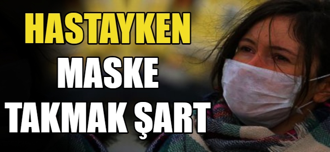 Hastayken maske takmak şart