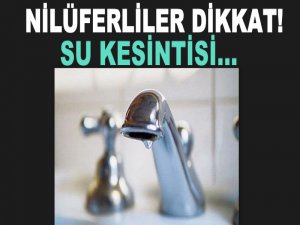 Nilüfer'de su kesintisi