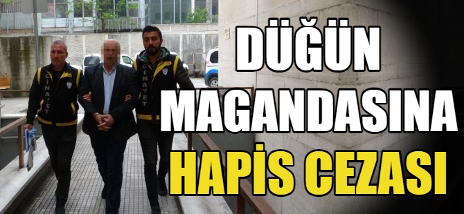 Düğün magandasına hapis cezası