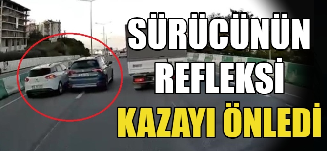 Sürücünün refleksi kazayı önledi