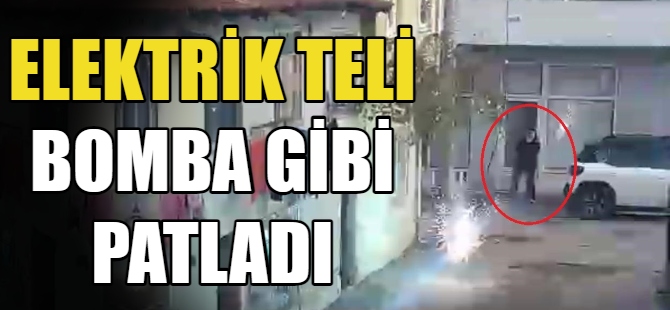 Elektrik teli bomba gibi patladı