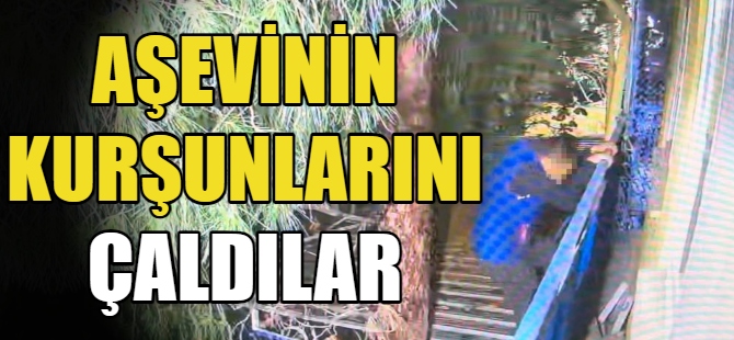 Aşevinin kurşunlarını çaldılar