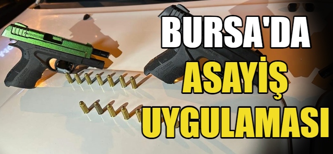 Bursa'da asayiş uygulaması