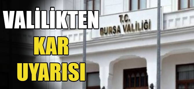 Bursa’ya kar uyarısı