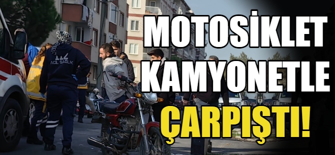 Motosiklet kamyonetle çarpıştı