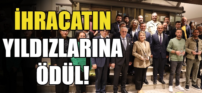 İhracatın yıldızları ödüllerine kavuştu