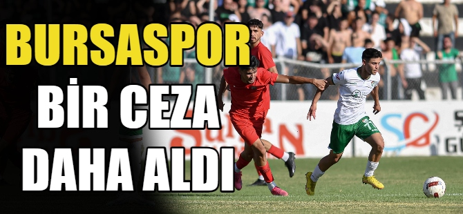 Bursaspor bir ceza daha aldı