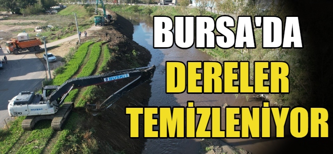 Bursa'da dereler temizleniyor