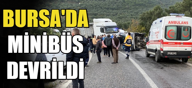 Bursa'da minibüsü devrildi