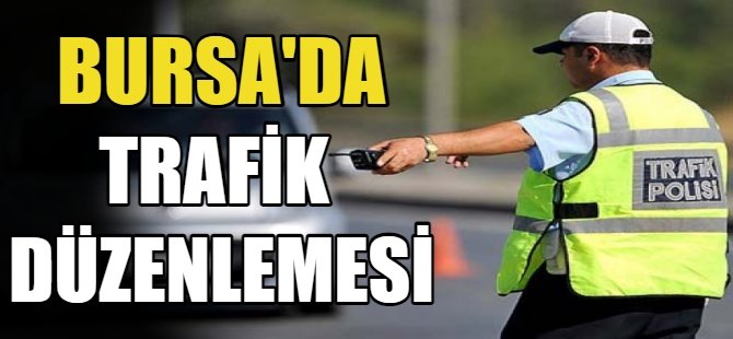 Bursa'da trafik düzenlemesi